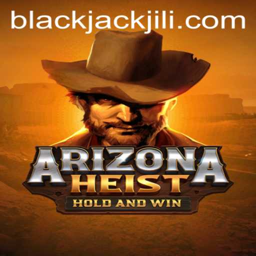 ArizonaHeist: The Thrill of the Desert and the Allure of BlackJack