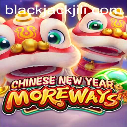 Exploring CHINESENEWYEARMOREWAYS: A Unique Take on BlackJack